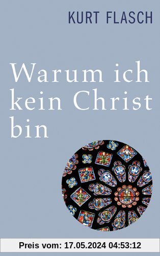Warum ich kein Christ bin: Bericht und Argumentation